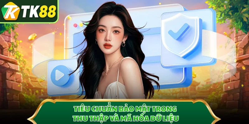 Tiêu chuẩn bảo mật trong thu thập và mã hóa dữ liệu 