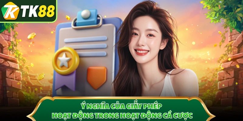Ý nghĩa của giấy phép hoạt động trong hoạt động cá cược